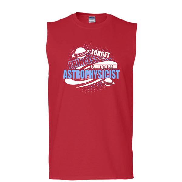 Forget Princess T Shirt, I Want To Be A Astrophysicist Tank Top (Men's Cotton Sleeveless)