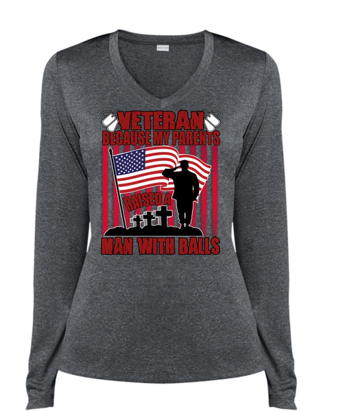 My Parents Raised A Man With Balls T Shirt, Being A Veteran T Shirt, Cool Shirt (Ladies LS Heather V-Neck)
