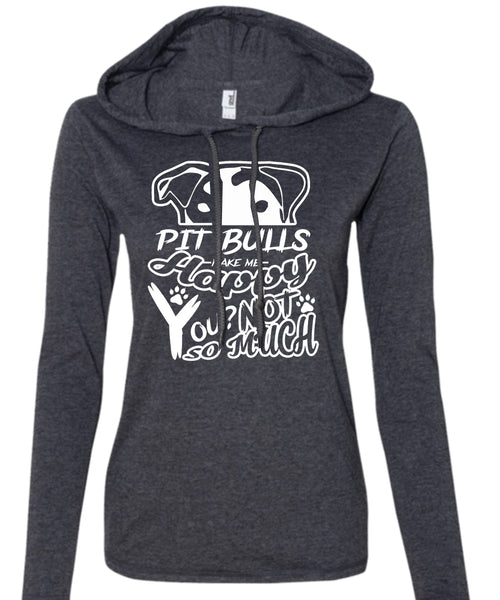 Pit Bulls Make Me Happy You T Shirt, I Love Dog T Shirt, My Pets T Shirt (Anvil Ladies Ringspun Hooded)