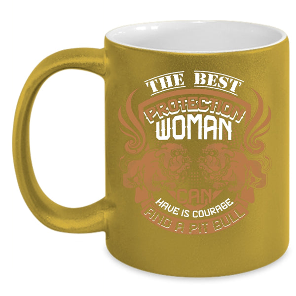 The Best Protection Woman Coffee Mug, Pit Bull Coffee Cup