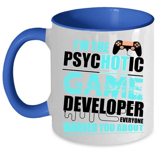 Crazy Game Developer Coffee Mug, I'm The Psychotic Game Developer Accent Mug