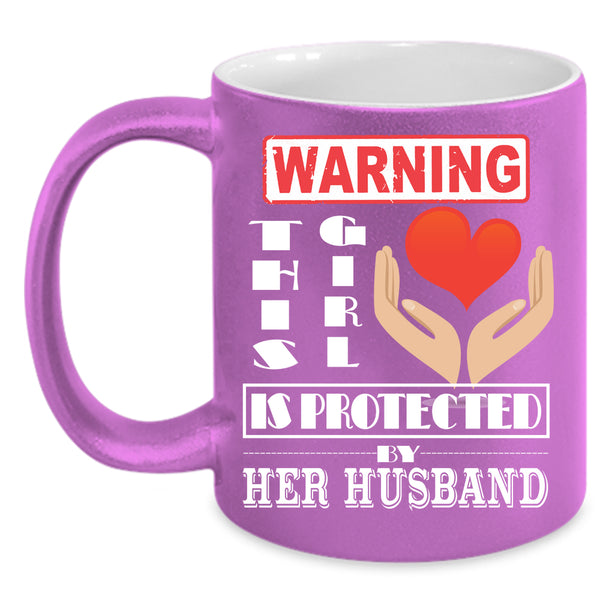 This Girl Is Protected My Her Husband Coffee Mug, Cute Girls Coffee Cup