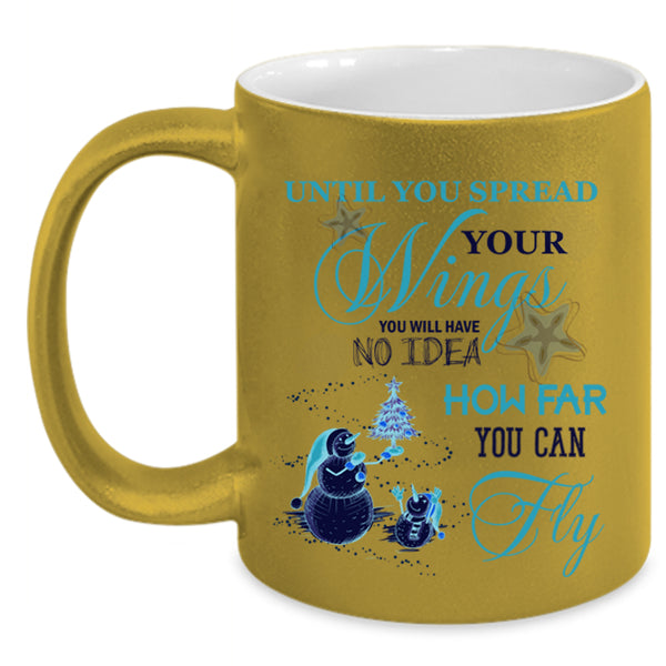 How Far You Can Fly Coffee Mug, Until You Spread Your Wings Accent Mug