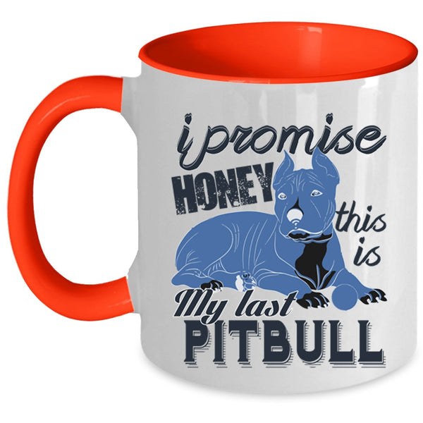 This Is My Last Pitbull Coffee Mug, I Promise Honey Accent Mug