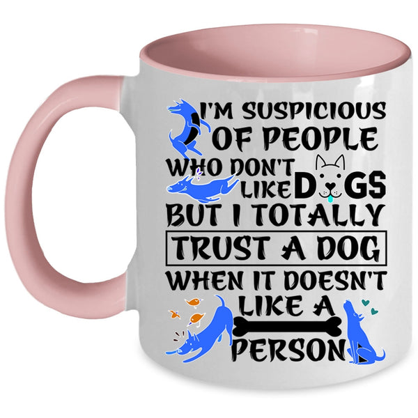 I Trust A Dog Coffee Mug, I'm Suspicious Of People Accent Mug