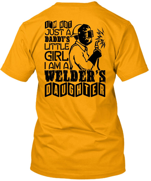 I Am A Welder's Daughter T Shirt, Being A Welder T Shirt
