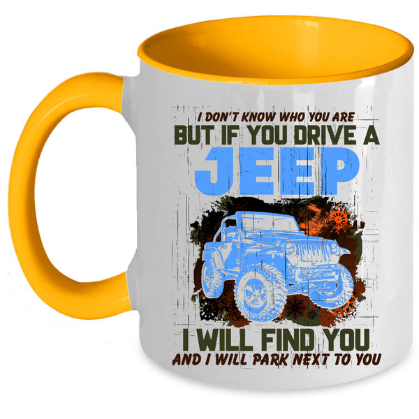 Cool Gift For Jeep Driver Coffee Mug, If You Drive A Jeep Accent Mug