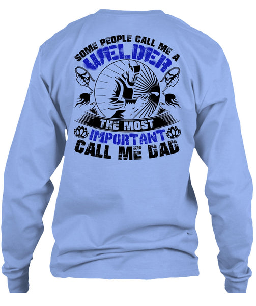 Some People Call Me A Welder T Shirt, I Love Welding T Shirt