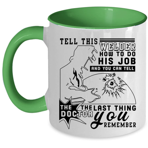 Funny Welder Coffee Mug, Tell This Welder How To Do His Job Accent Mug