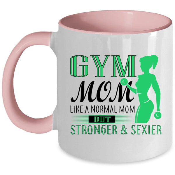 Cute Gift For Stronger Mom Coffee Mug, Gym Mom Accent Mug