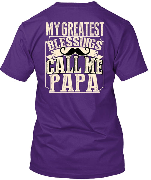 My Greatest Blessings Call Me Papa T Shirt, Being A Papa T Shirt
