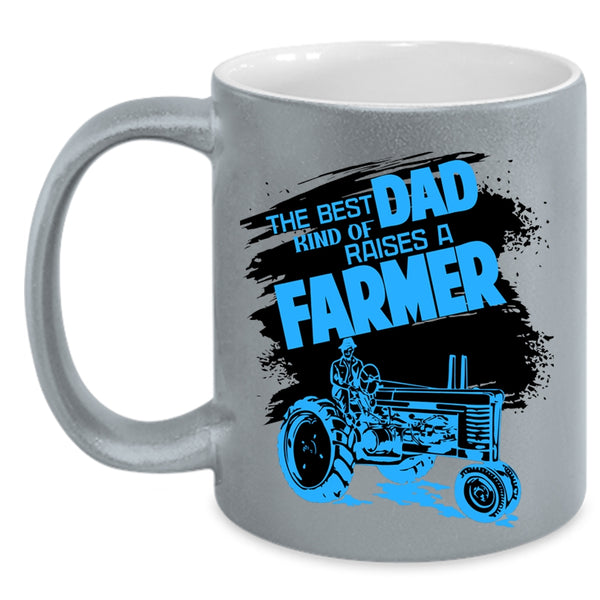 Awesome Dad Coffee Mug, The Best Kind Of Dad Raises A Farmer Accent Mug
