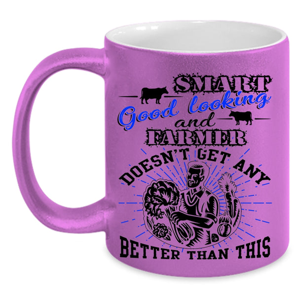 Cute Farmer Coffee Mug, Smart Good Looking And Farmer Accent Mug
