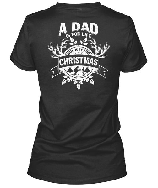 A Dad Is For Life Not Just For Christmas T Shirt, Being A Dad T Shirt