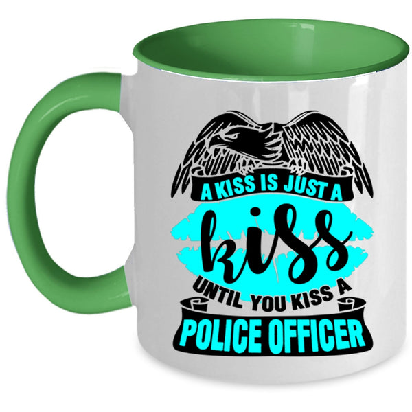You Kiss A Police Officer Coffee Mug, A Kiss Is Just A Kiss Accent Mug