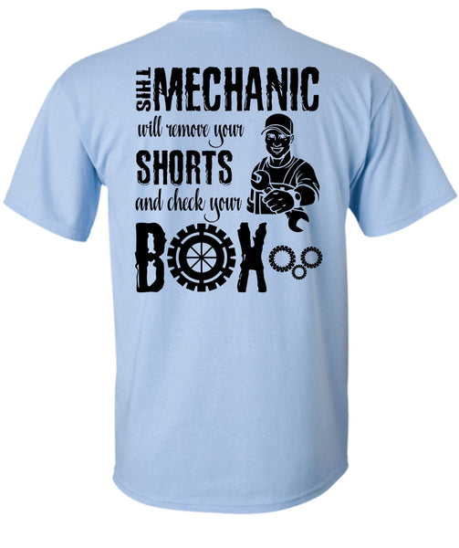 This Mechanic Will Remove Your Shorts T Shirt, I Love Mechanic T Shirt