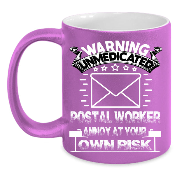 Warning Unmedicated Postal Worker Coffee Mug, Cool Coffee Cup