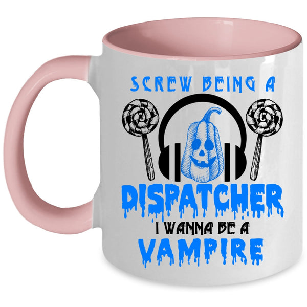 I Wanna Be A Vampire Coffee Mug, Being A Dispatcher Accent Mug