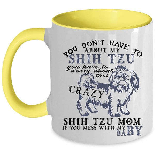 Don't Mess with My Baby Coffee Mug, Shih Tzu Mom Accent Mug