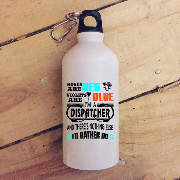 Roses Are Red Violets Are Blue 20 oz Stainless Steel Bottle,I'm A Dispatcher Outdoor Sports Water Bottle