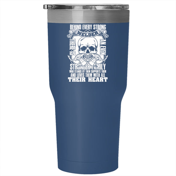 Behind Every Strong Welder Tumbler 30 oz Stainless Steel, There Is An Even Stronger Family Travel Mug
