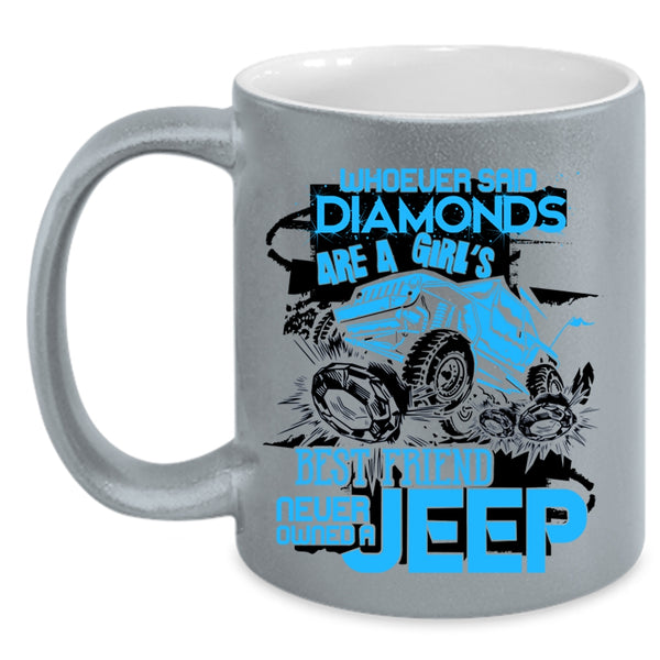 Never Owned A Jeep Coffee Mug, Diamonds Are A Girl's Best Friend Accent Mug