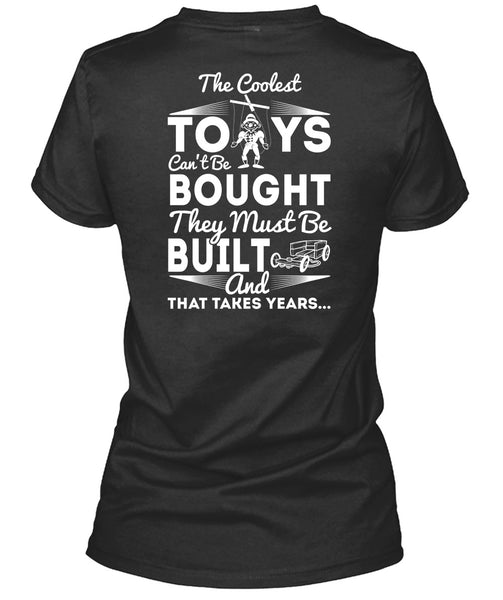 The Coolest Toys T Shirt, They Must Be Built T Shirt