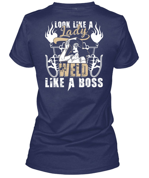 Look Like A Lady Weld Like A Boss T Shirt, Being A Welder T Shirt