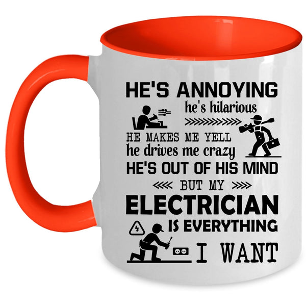 Funny Electricians Coffee Mug, My Electrician Is Everything I Want Accent Mug