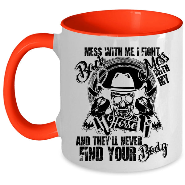 Cool Gift For Equestrians Coffee Mug, Don't Mess With My Horse Accent Mug