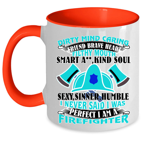 I Am A Firefighter Coffee Mug, I Never Said I Was Perfect Accent Mug