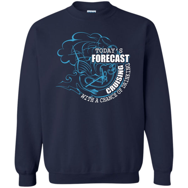 With A Chance Of Drinking T Shirt, Coolest Cruising Sweatshirt