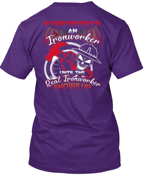 Everybody's An Ironworker T Shirt, Being An Ironworker T Shirt