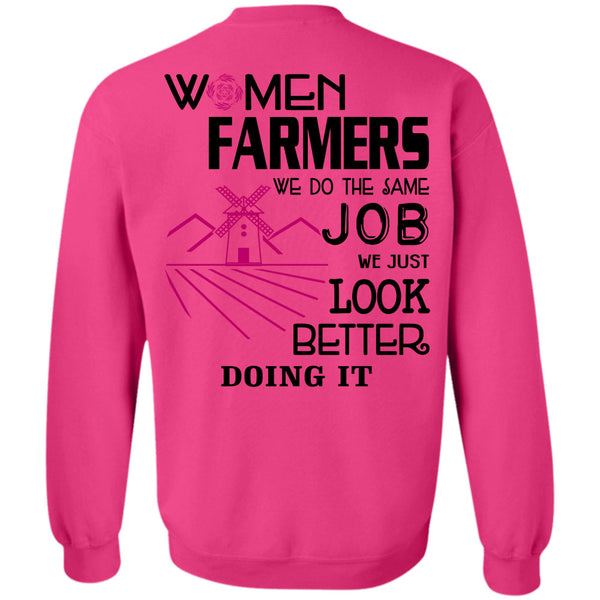 Being A Farmer T Shirt, Women Farmers We Do The Same Job Sweatshirt