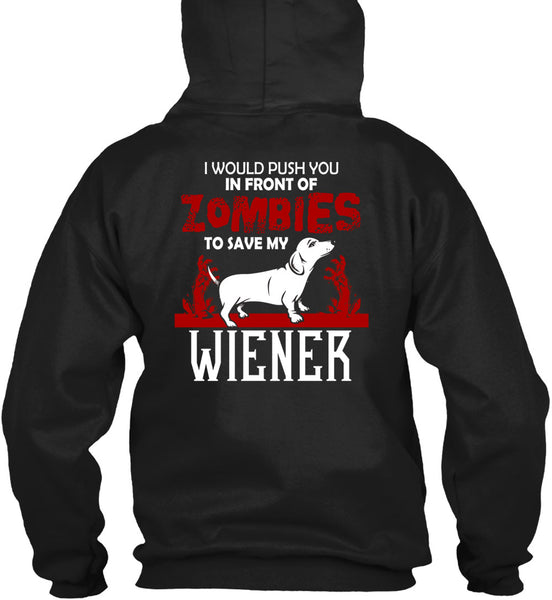 Push You In Front Of Zombies To Save My Wiener T Shirt, I Love Dogs T Shirt