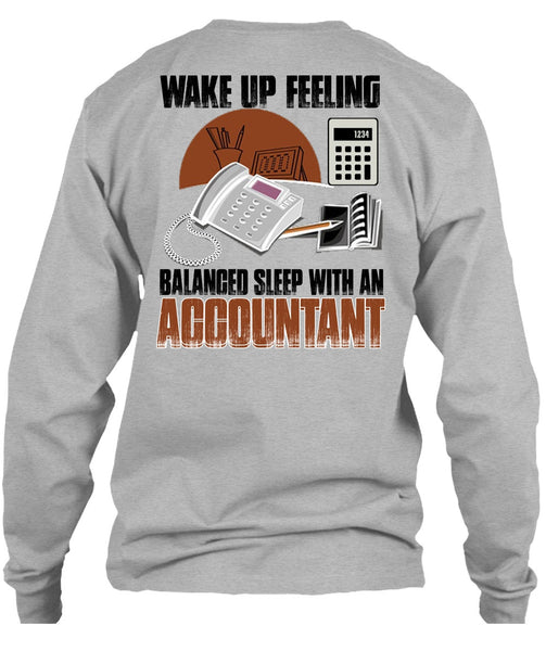 Wake Up Feeling T Shirt, I Love Accountant T Shirt