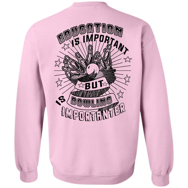 Favorite T Shirt, Education Is Important But Bowling Is Importanter Sweatshirt