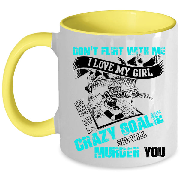 She Is A Crazy Goalie Coffee Mug, I Love My Girl Accent Mug