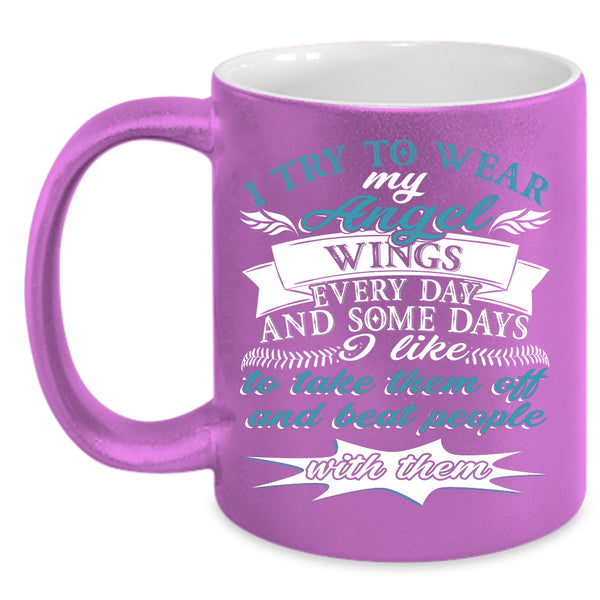 I Try To Wear My Angel Wings Coffee Mug, Cute Daughter Coffee Cup