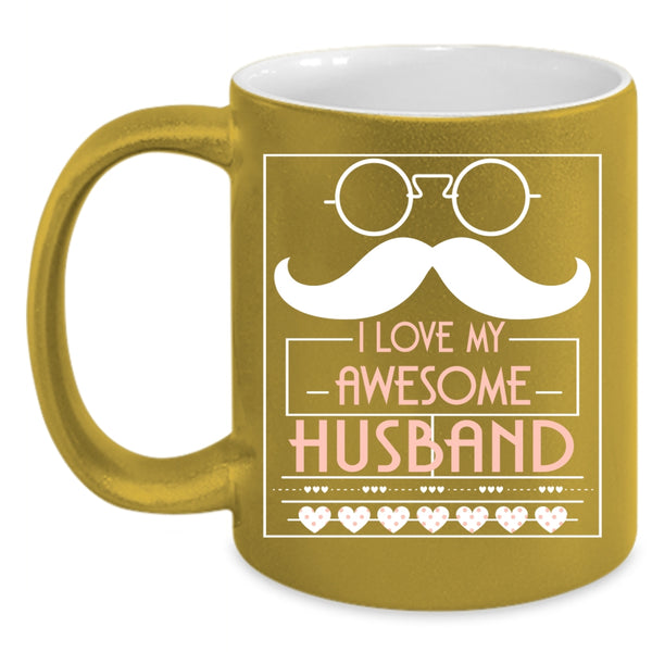 I Love My Awesome Husband Coffee Mug, My Awesome Husband Coffee Cup