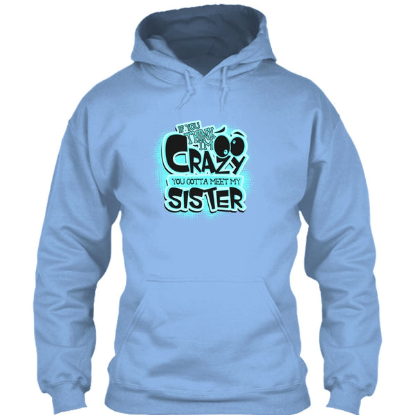 If You Think I'm Crazy T Shirt, Gift For Sister T Shirt