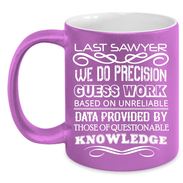 Last Sawyer Coffee Mug, Awesome Last Sawyer Coffee Cup