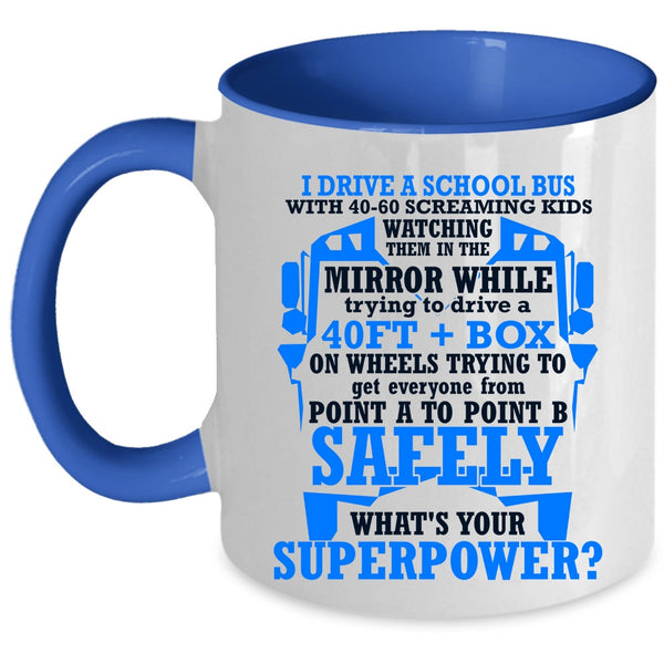 Cute Gift For School Bus Driver Coffee Mug, I Drive A School Bus Accent Mug