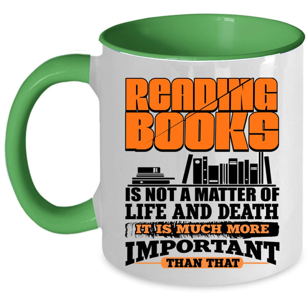 It Is Much More Important Coffee Mug, Reading Books Accent Mug