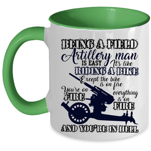 Gift For Dad Coffee Mug, Being A Field Artillery Man Accent Mug