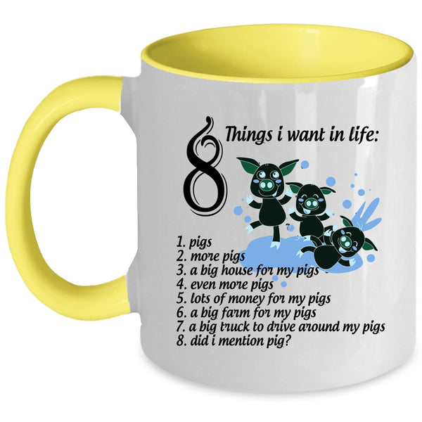 I Love Pigs Coffee Mug, 8 Things I Want In Life Accent Mug