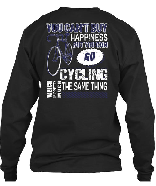 You Can Go Cycling T Shirt, You Can't Buy Happiness T Shirt