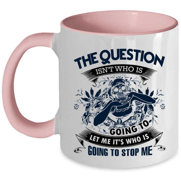 Cool Coffee Mug, The Question Isn't Who Is Going To Accent Mug
