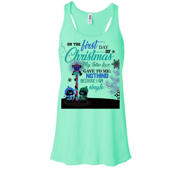 On The First Day Of Christmas T Shirt, I Am A Single T Shirt, Awesome t-shirts