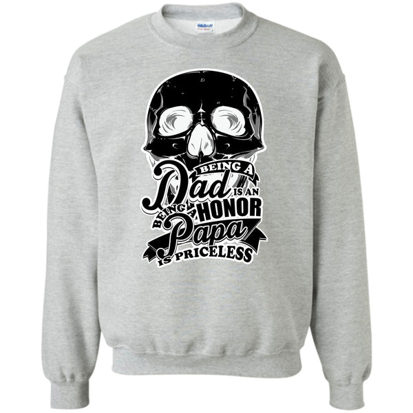 Father's Day Gift T Shirt, Being A Dad Is An Honor Sweatshirt